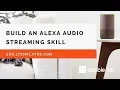 Build an Alexa Streaming Skill - Dabble Lab