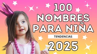  100 nombres para ni a que ser n tendencia en 2025 nombresbonitos nombresfemeninos