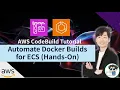 AWS CodeBuild Tutorial Automate Docker Builds for ECS Hands-On