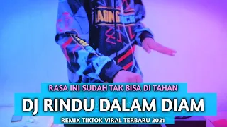Download DJ RINDU DALAM DIAM | Rasa Ini Sudah Tak Bisa Di Tahan | Remix Tiktok Terbaru 2021 Full Bass MP3