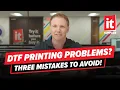 DTF Printing Problems 3 Mistakes to Avoid