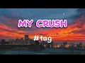 Download Lagu “MY CRUSH” - #tag (Lirik Video) Lagu viral tiktok