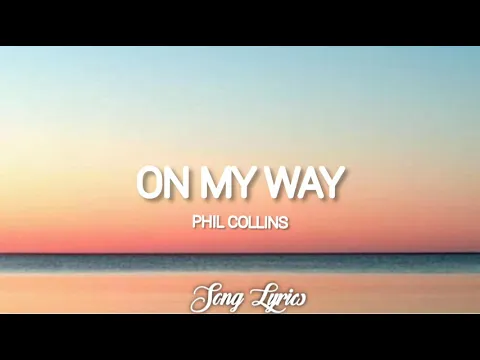 Download MP3 Phil Collins - On My Way ( Lyrics ) 🎵