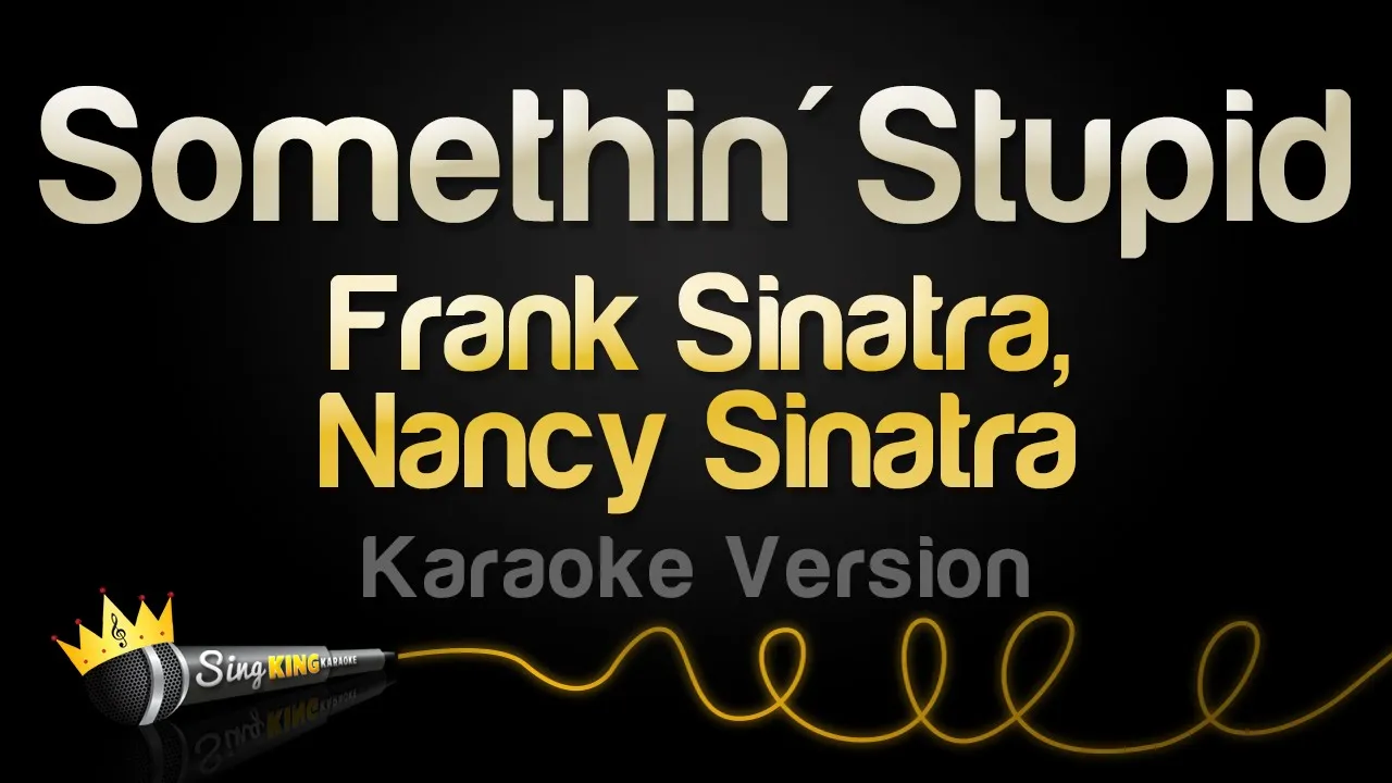 Frank Sinatra, Nancy Sinatra - Somethin' Stupid (Karaoke Version) Frank Sinatra, Nancy Sinatra - Somethin' Stupid (Karaoke Version)