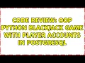 Code Review OOP Python Blackjack game with player accounts in PostgreSQL