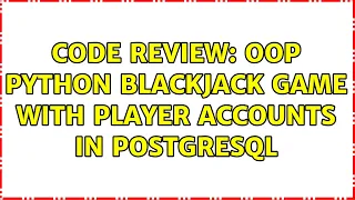 Code Review OOP Python Blackjack game with player accounts in PostgreSQL