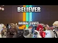 Download Lagu Imagine Dragons - Believer (Animal Cover)
