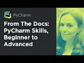From The Docs PyCharm Skills Beginner to Advanced