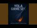 Download Lagu Yola Girme Sen