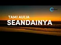 Download Lagu TAMI AULIA - SEANDAINYA | VIERRA | Lirik