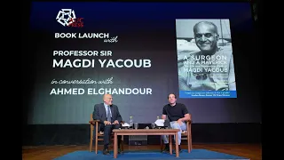 Book Launch With Professor Sir Magdi Yacoub In Conversation With Ahmed Elghandour ElDaheeh 