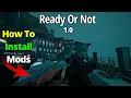How To install Mods for Ready Or Not 1 0