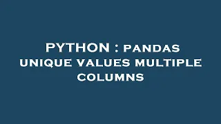 PYTHON pandas unique values multiple columns