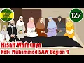 Lagu Nabi Muhammad SAW part 127 – Wafatnya Rasulullah SAW bagian 4 - Kisah Islami