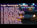 Download Lagu LAGU NOSTALGIA PALING DICARI | LAGU TEMBANG KENANGAN TEMAN DI PERJALANAN | UNTUK SEBUAH NAMA
