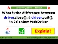 What is the difference between driver close and driver quit in Selenium WebDriver