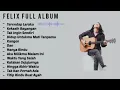 Download Lagu FELIX IRAWAN FULL ALBUM  | TOP COVER ALBUM | TANPA IKLAN