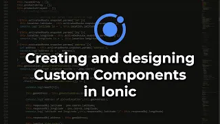 Creating Custom Components in Ionic Ionic Tutorials