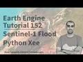 Google Earth Engine Tutorial-152 Sentinel-1 Flood Detection using Python API Xee