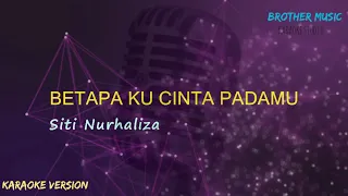 Download SITI NURHALIZA  - Betapa Ku Cinta Padamu ( Karaoke Version ) MP3