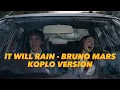 Download Lagu IT WILL RAIN - BRUNO MARS KOPLO SIAPP GOYANG