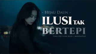 ilusi tak bertepi hijau daun pop slow rock musicaiplay