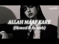 Lagu Allah Maaf Kare (Slowed \u0026 Reverb) | ARYAN