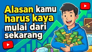 Bukan Karena Serakah! Ini Alasan Kamu Harus Kaya dari Sekarang