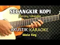 Download Lagu Secangkir Kopi - Jhonny Iskandar Karaoke Akustik ( Nada Pria )