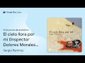 El cielo llora por mí (Inspector Dolores… de Sergio Ramírez · Vista previa del audiolibro