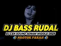 Download Lagu DJ CEK SOUND TERBARU 2025 FULL BASS RUDAL SENAM MIDDLE NROTOK PARAH