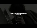i hate myself because - fck me (español)