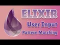 Elixir Tutorial for Beginners 2 - User Input and Output Pattern Matching