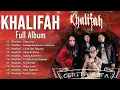 Download Lagu Khalifah Full Album 2022 ~ Lagu Khalifah Hit 2022 ~ Lagu Terbaik Khalifah 2022