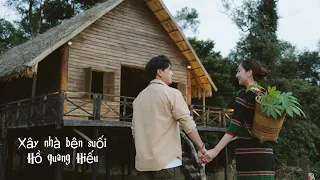 Xây nhà bên suối -Hồ Quang Hiếu x Hoàng Thi Thơ x Goctoi Mixer