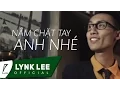 Download Lagu Lynk Lee - Nắm chặt tay anh nhé (Official MV)