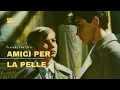 Download Lagu Amici per la Pelle (Friends for Life) | Full Movie with English Sub.