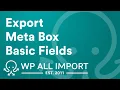Export Meta Box Basic Fields