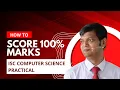 ISC Computer Science Practical 2024 Tips Advice How to score 100 marks