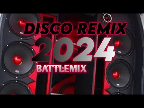 Download MP3 DISCO REMIX 2024 BATTLEMIX HIGH QUALITY NONSTOP THE BEST❗FULL BASS