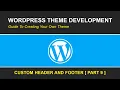 Custom Header and Footer in Wordpress Wordpress Theme Development Tutorial 2020