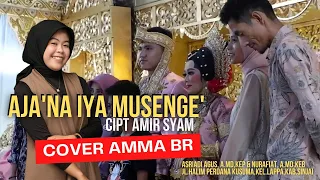 Download Aja'na iya musenge' Cipt Amir Syam | Cover Amma BR MP3