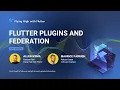 Flutter Plugins and Federation - Flying High with Flutter