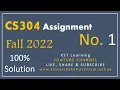 CS304 Assignment 1 Fall 2022 Solution CS304 Assignment No 1 Solution Fall 2022