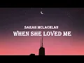 Sarah McLachlan - When She Loved Me (Lyrics)
