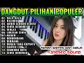 Download Lagu DANGDUT ORGEN TUNGGAL LAGU KALEM PILIHAN  GALA-GALA|MILIKKU| AKHIR SEBUAH CERITA|DANGDUT ELECTONE