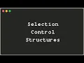 Selection Control Structures