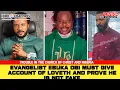 Lagu EVANGELIST EBUKA OBI MUST GIVE ACCOUNT OF LOVETH AND PROVE HE IS NOT FAKE