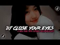 Lagu DJ CLOSE YOUR EYES X AKU MAU APAH KAMU CUMAN SELINGKUHAN VIRAL TIKTOK || DJ VIRAL TIKTOK TERBARU