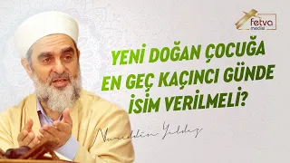 Yeni doğan çocuğa, kaçıncı gününde isim verilmeli?